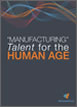 'Manufacturing' Talent for the HUMAN AGE